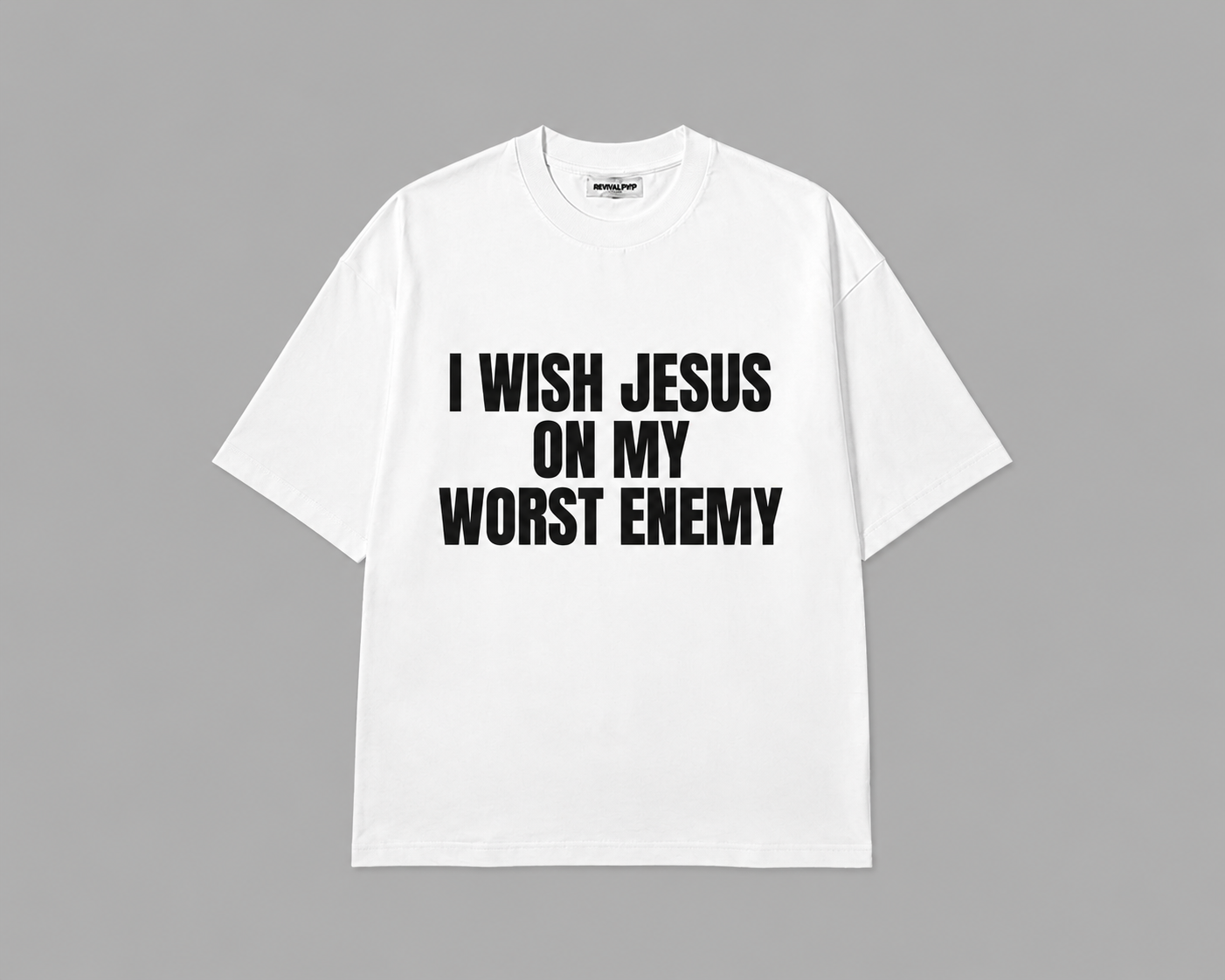 "I WISH JESUS ON MY WORST ENEMY" T-Shirt