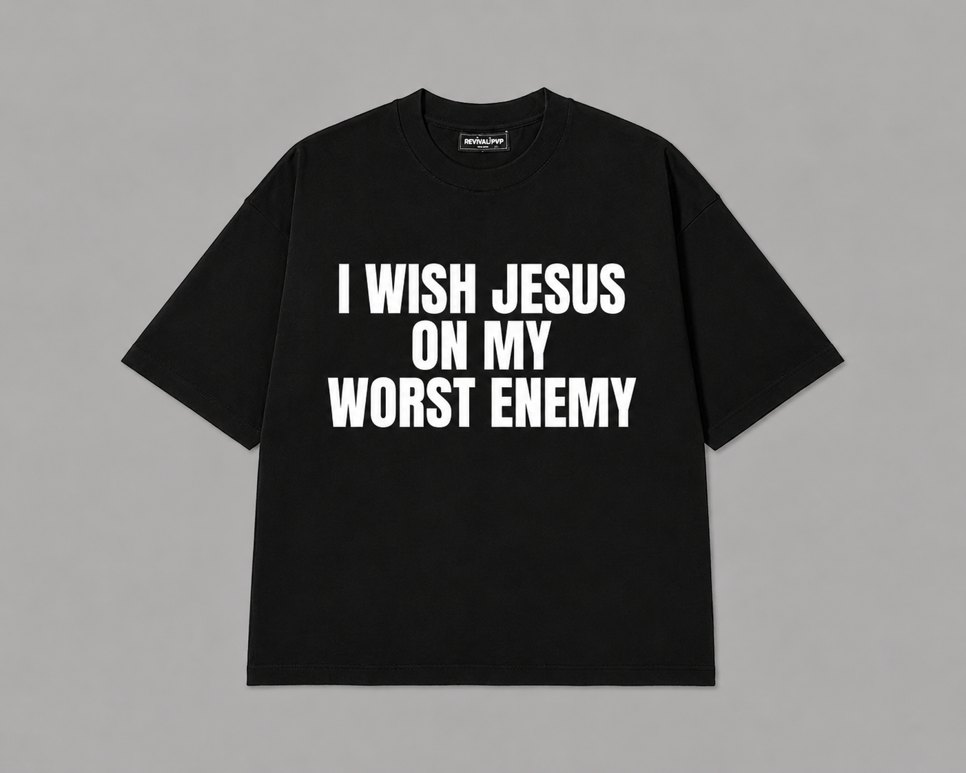 "I WISH JESUS ON MY WORST ENEMY" T-Shirt