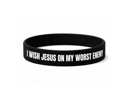 "I WISH JESUS ON MY WORST ENEMY" Bracelet