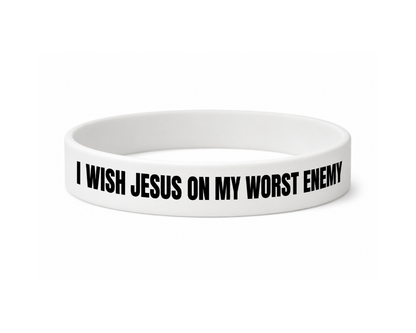 "I WISH JESUS ON MY WORST ENEMY" Bracelet