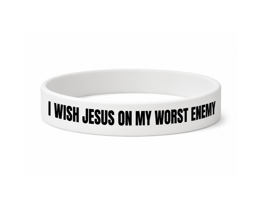 "I WISH JESUS ON MY WORST ENEMY" Bracelet